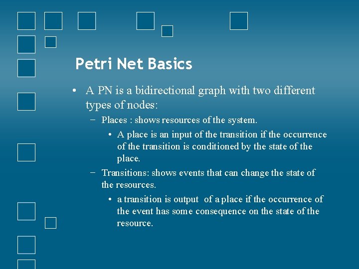 Petri Net Basics • A PN is a bidirectional graph with two different types