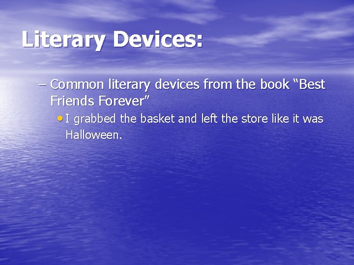 Literary Devices: – Common literary devices from the book “Best Friends Forever” • I