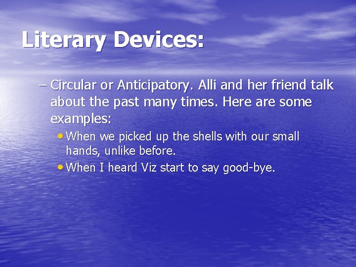 Literary Devices: – Circular or Anticipatory. Alli and her friend talk about the past