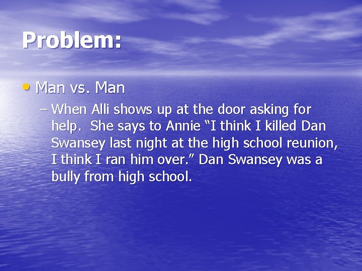 Problem: • Man vs. Man – When Alli shows up at the door asking
