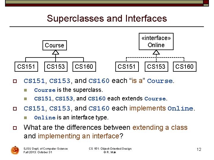 Superclasses and Interfaces «interface» Online Course CS 151 o n CS 151 CS 153