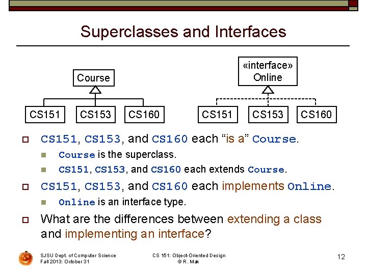 Superclasses and Interfaces «interface» Online Course CS 151 o n CS 151 CS 153