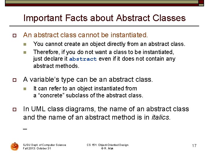 Important Facts about Abstract Classes o An abstract class cannot be instantiated. n n