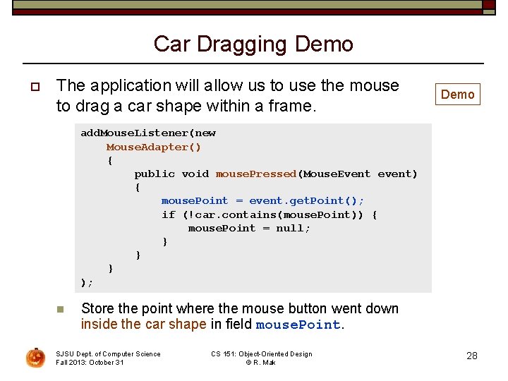 Car Dragging Demo o The application will allow us to use the mouse to