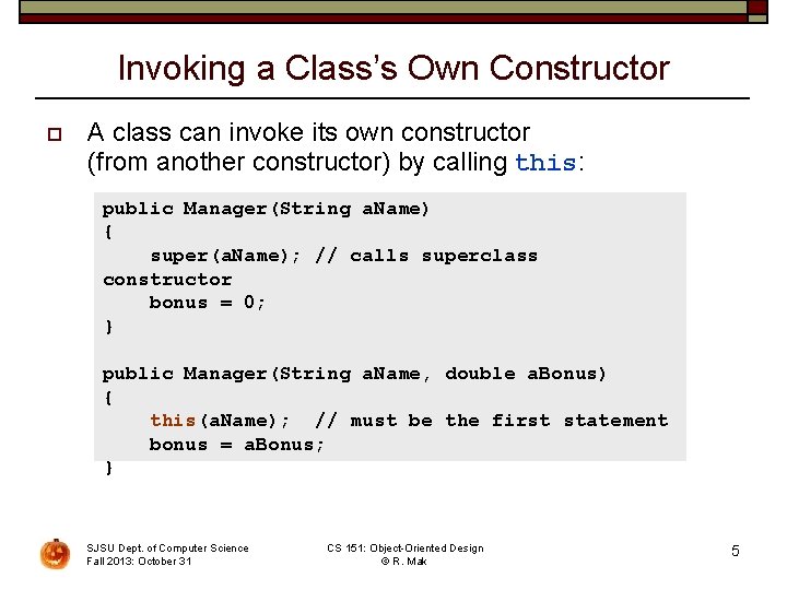 Invoking a Class’s Own Constructor o A class can invoke its own constructor (from