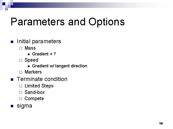Parameters and Options n Initial parameters ¨ Mass n ¨ Speed n ¨ n