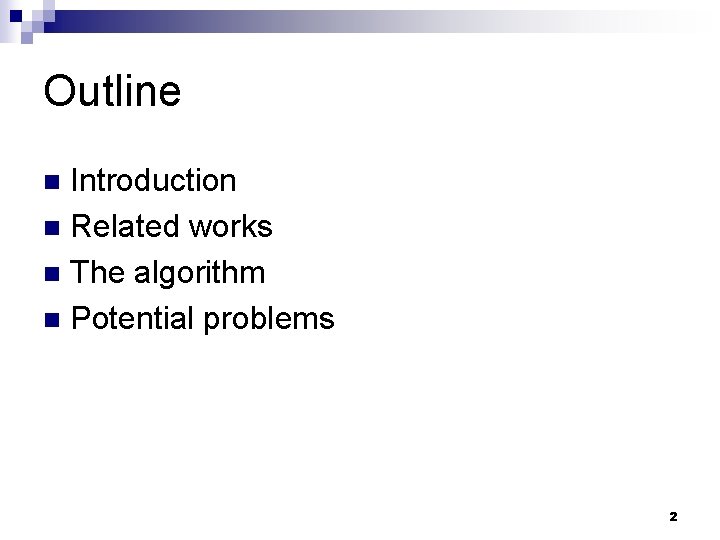 Outline Introduction n Related works n The algorithm n Potential problems n 2 