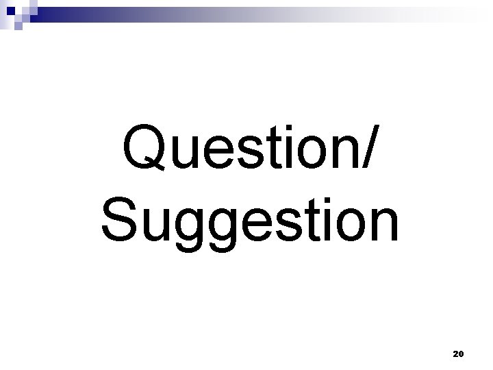 Question/ Suggestion 20 
