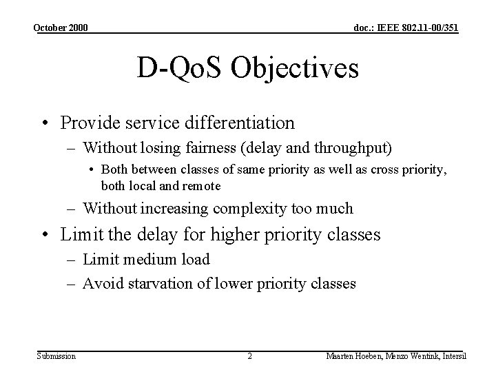 October 2000 doc. : IEEE 802. 11 -00/351 D-Qo. S Objectives • Provide service