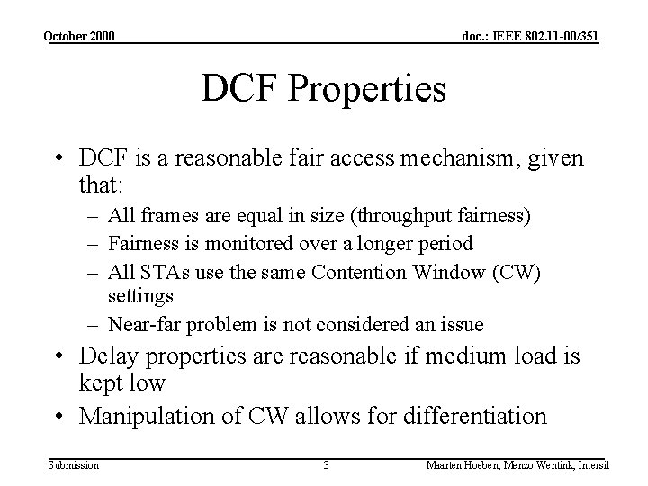 October 2000 doc. : IEEE 802. 11 -00/351 DCF Properties • DCF is a