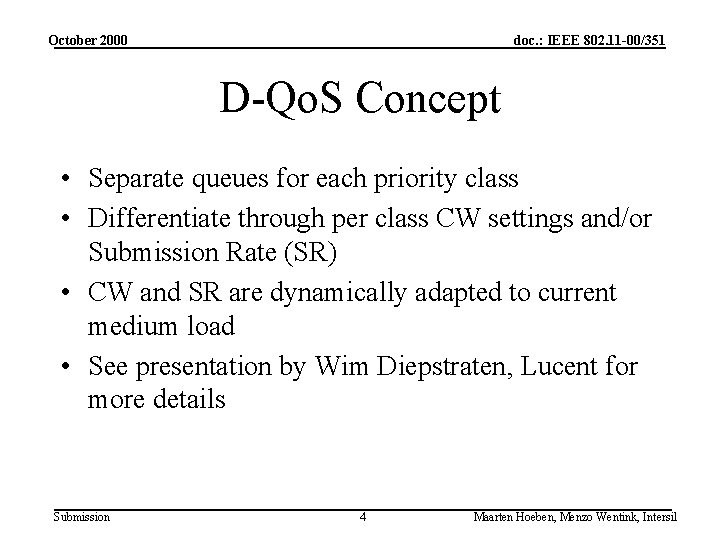 October 2000 doc. : IEEE 802. 11 -00/351 D-Qo. S Concept • Separate queues