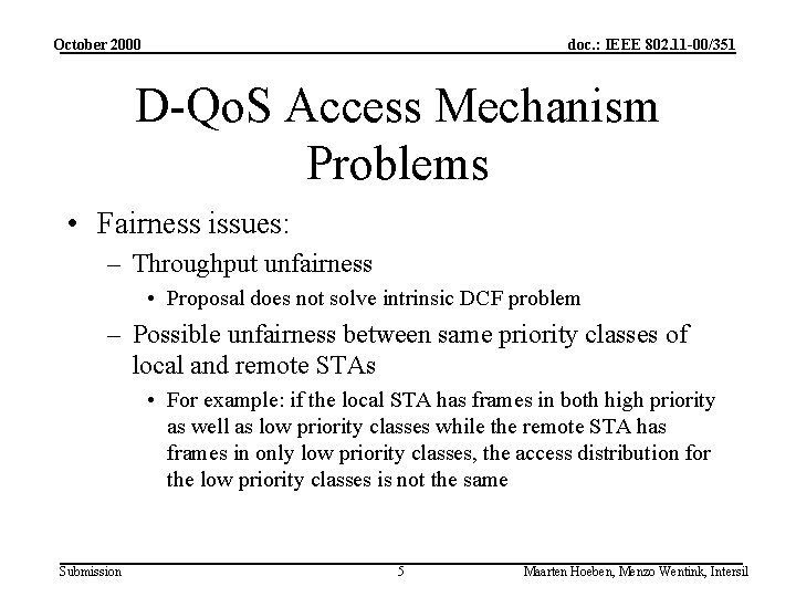 October 2000 doc. : IEEE 802. 11 -00/351 D-Qo. S Access Mechanism Problems •