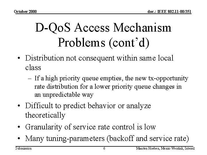 October 2000 doc. : IEEE 802. 11 -00/351 D-Qo. S Access Mechanism Problems (cont’d)