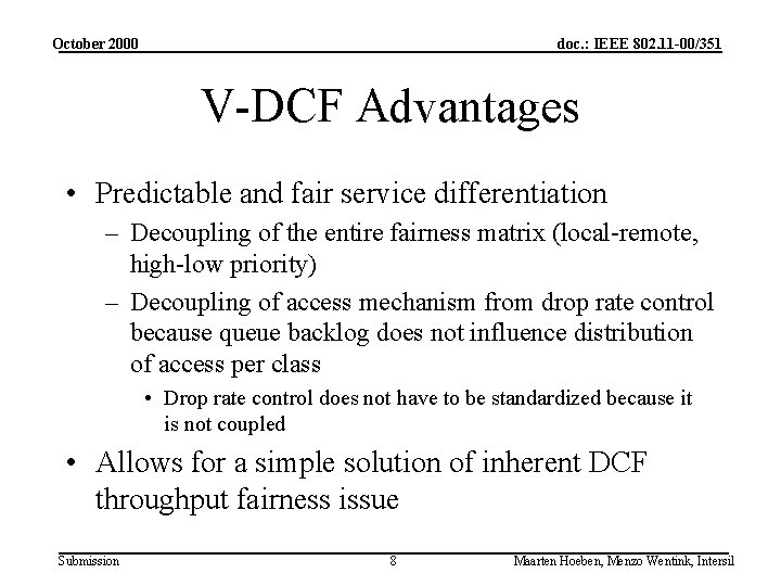 October 2000 doc. : IEEE 802. 11 -00/351 V-DCF Advantages • Predictable and fair