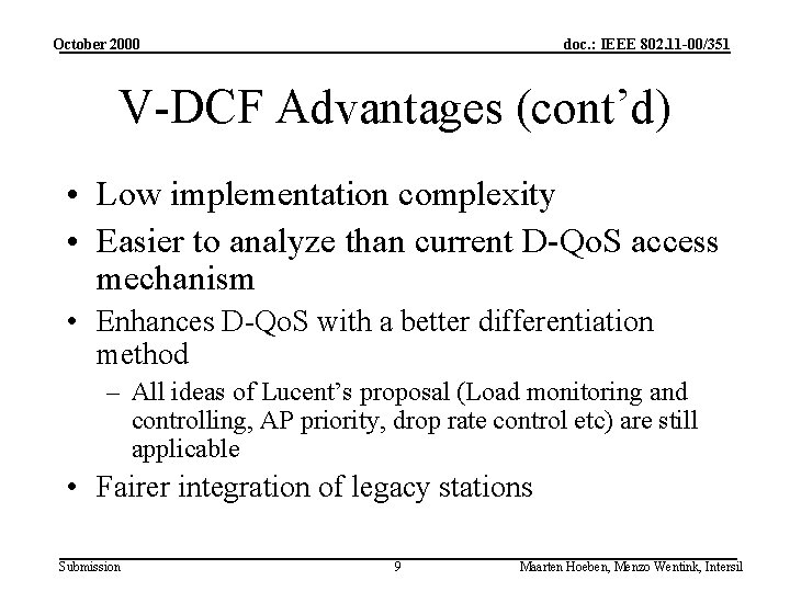 October 2000 doc. : IEEE 802. 11 -00/351 V-DCF Advantages (cont’d) • Low implementation