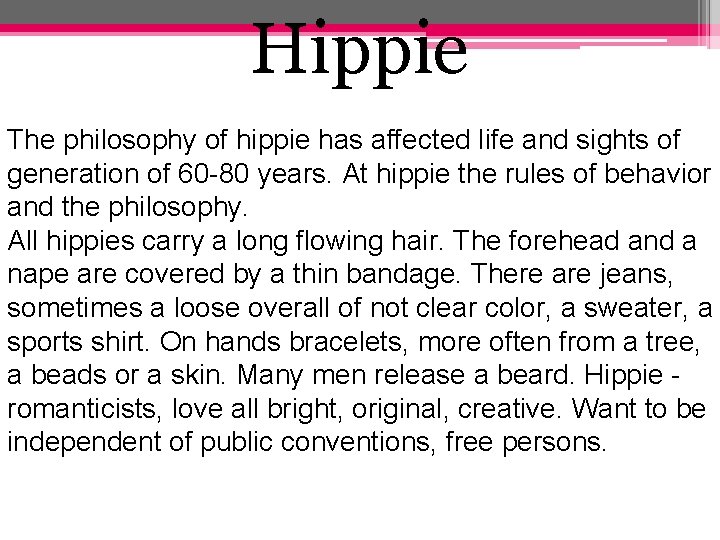 Hippie The philosophy of hippie has affected life and sights of generation of 60
