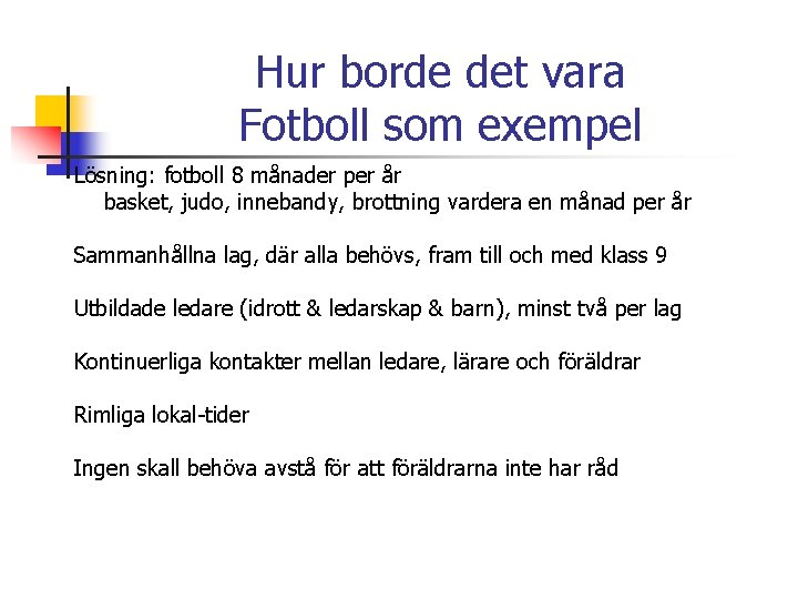 Hur borde det vara Fotboll som exempel Lösning: fotboll 8 månader per år basket,