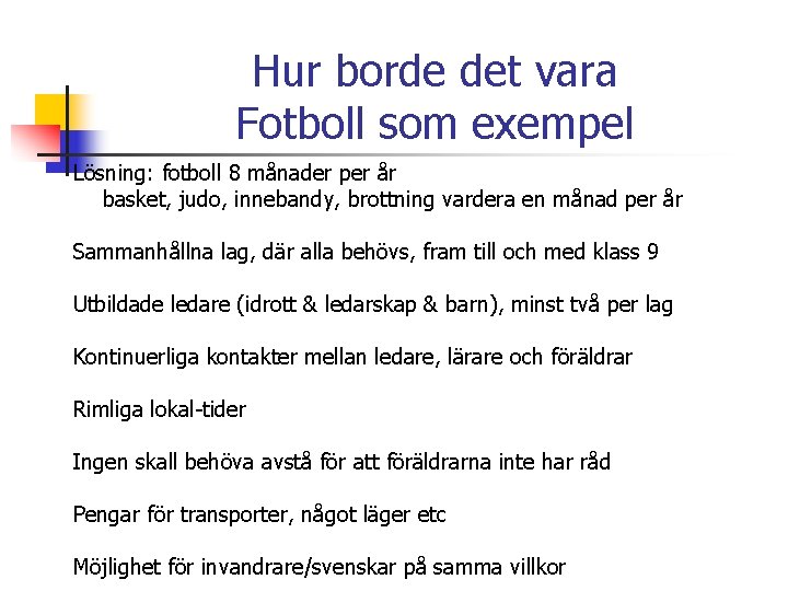 Hur borde det vara Fotboll som exempel Lösning: fotboll 8 månader per år basket,