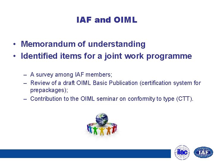 IAF and OIML • Memorandum of understanding • Identified items for a joint work