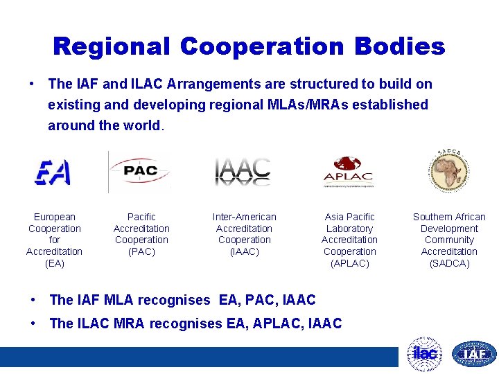 Regional Cooperation Bodies • The IAF and ILAC Arrangements are structured to build on