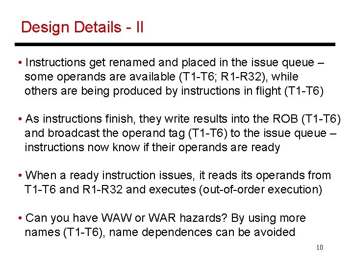 Design Details - II • Instructions get renamed and placed in the issue queue