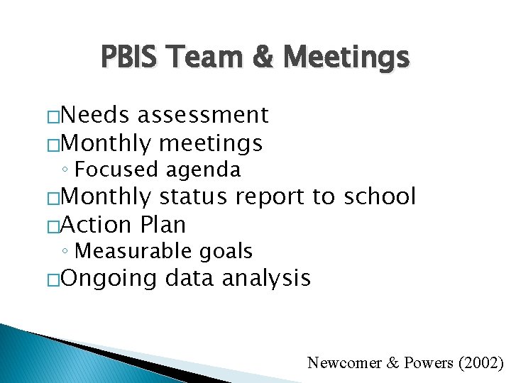 PBIS Team & Meetings �Needs assessment �Monthly meetings ◦ Focused agenda �Monthly status report