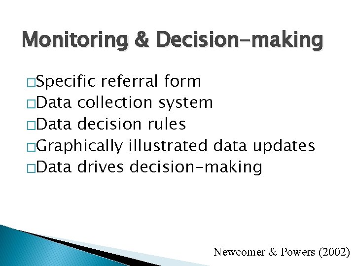 Monitoring & Decision-making �Specific referral form �Data collection system �Data decision rules �Graphically illustrated