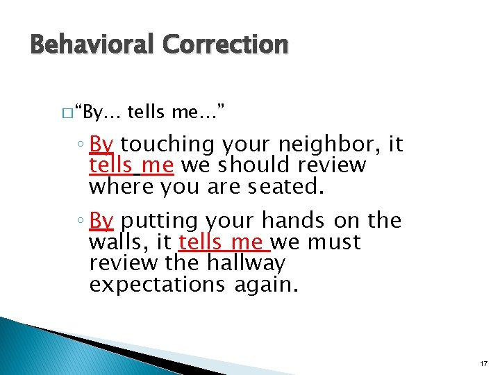 Behavioral Correction � “By… tells me…” ◦ By touching your neighbor, it tells me