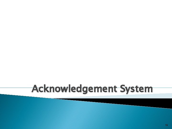 Acknowledgement System 19 