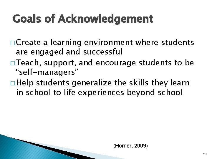 Goals of Acknowledgement � Create a learning environment where students are engaged and successful