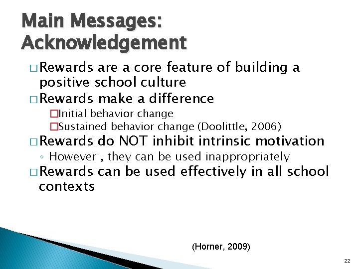 Main Messages: Acknowledgement � Rewards are a core feature of building a positive school