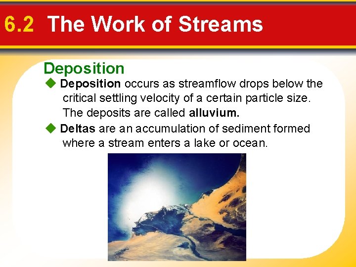 6. 2 The Work of Streams Deposition occurs as streamflow drops below the critical