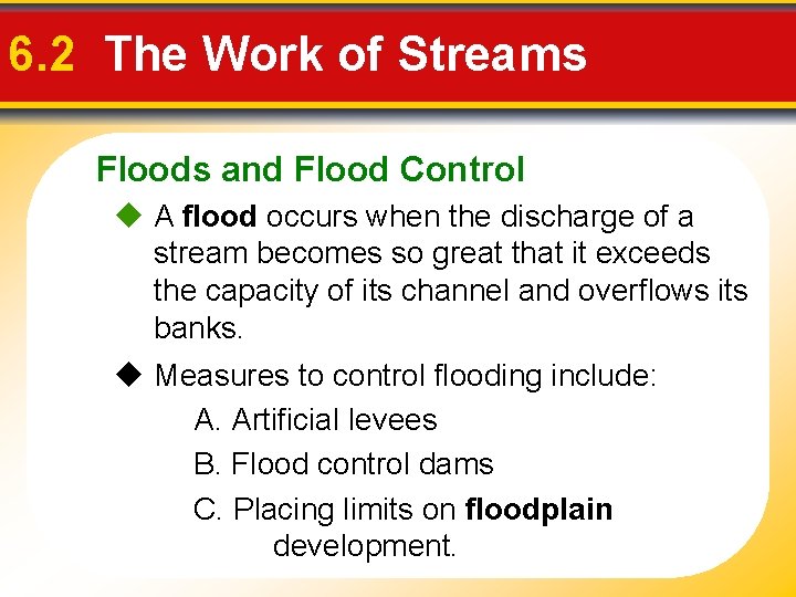 6. 2 The Work of Streams Floods and Flood Control A flood occurs when