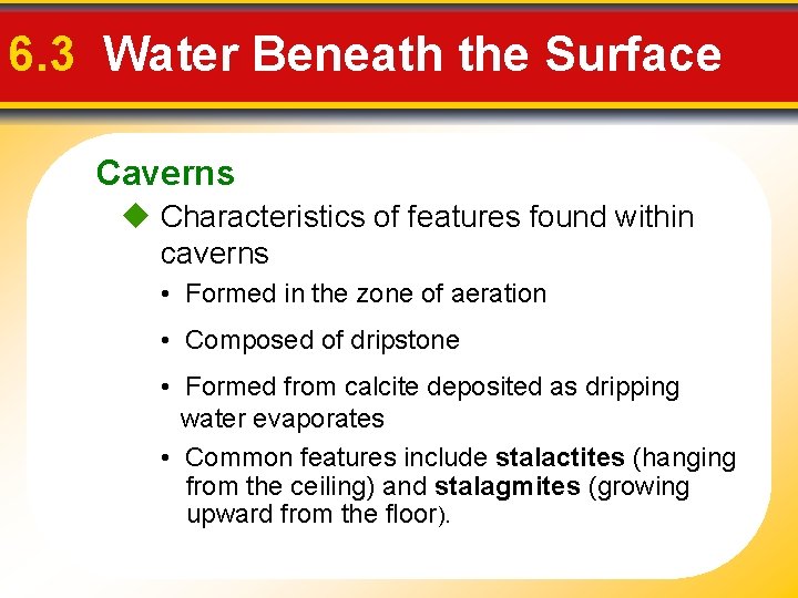 6. 3 Water Beneath the Surface Caverns Characteristics of features found within caverns •