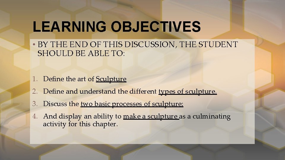 LEARNING OBJECTIVES • BY THE END OF THIS DISCUSSION, THE STUDENT SHOULD BE ABLE