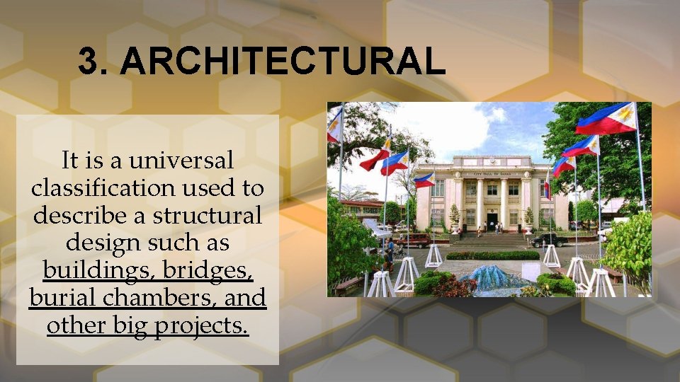 3. ARCHITECTURAL It is a universal classification used to describe a structural design such