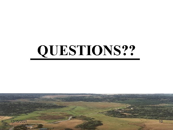 QUESTIONS? ? 12/15/2021 10 