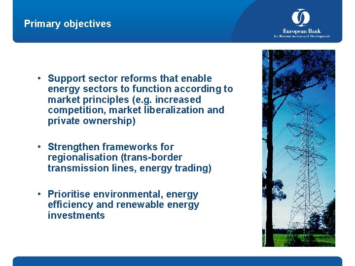Primary objectives • Support sector reforms that enable energy sectors to function according to