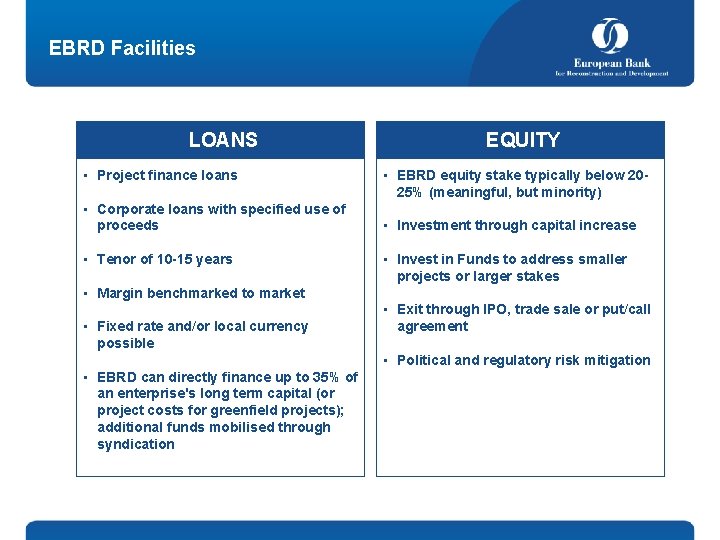 EBRD Facilities LOANS • Project finance loans • Corporate loans with specified use of