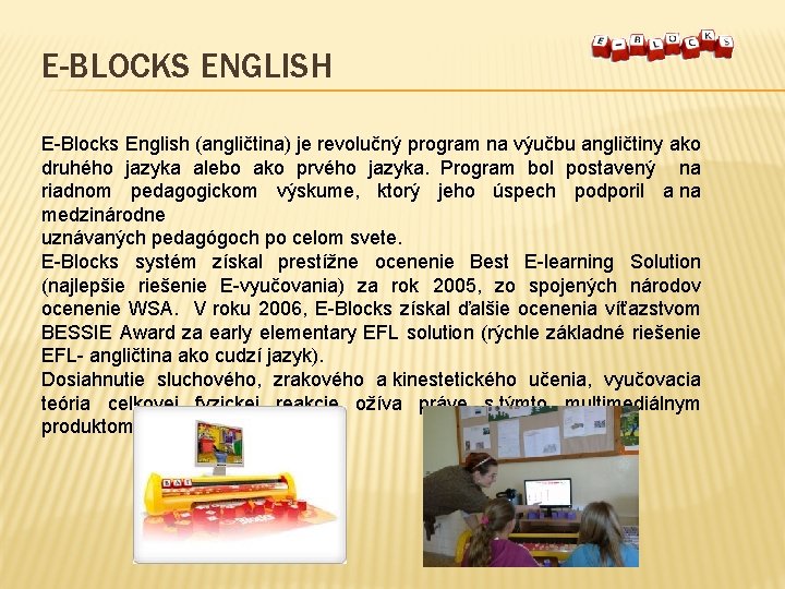 E-BLOCKS ENGLISH E-Blocks English (angličtina) je revolučný program na výučbu angličtiny ako druhého jazyka