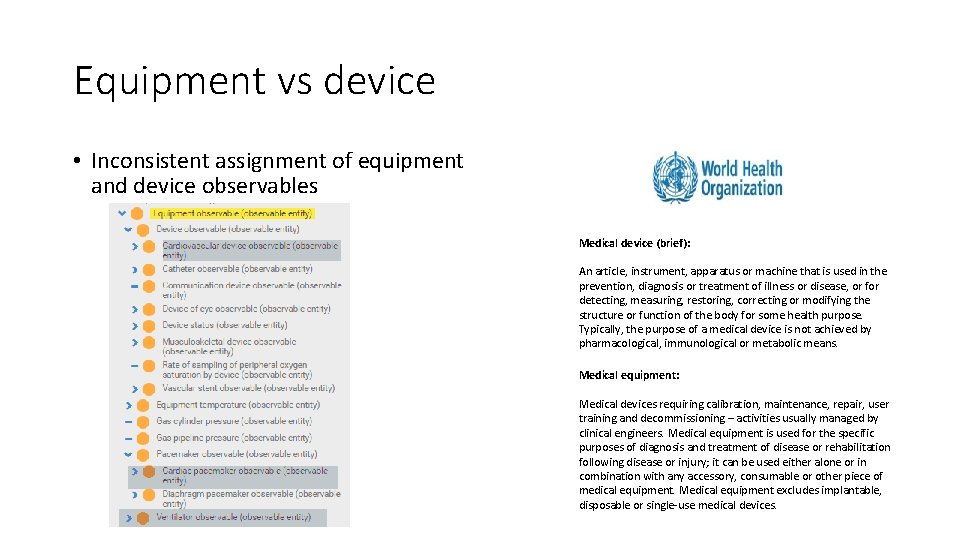 Equipment vs device • Inconsistent assignment of equipment and device observables Medical device (brief):