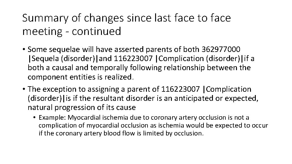 Summary of changes since last face to face meeting - continued • Some sequelae