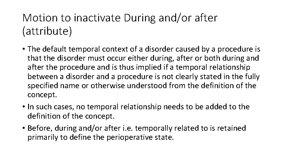 Motion to inactivate During and/or after (attribute) • The default temporal context of a