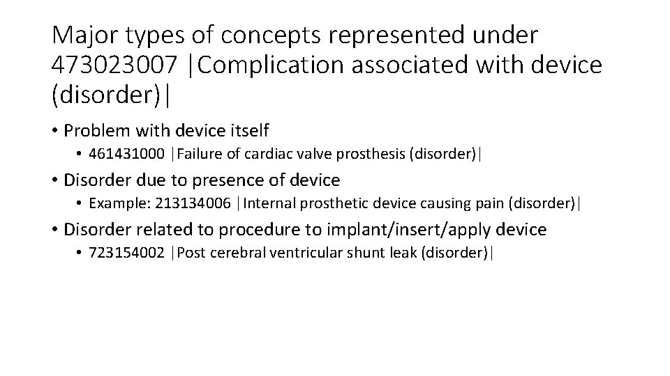 Major types of concepts represented under 473023007 |Complication associated with device (disorder)| • Problem