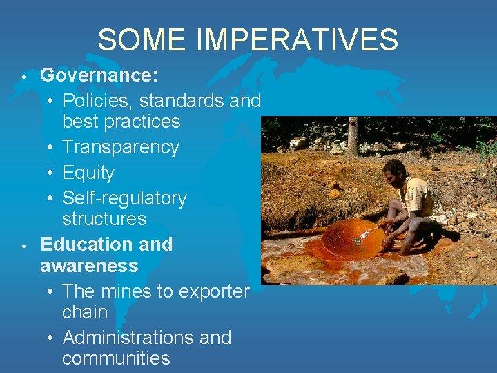 SOME IMPERATIVES • • Governance: • Policies, standards and best practices • Transparency •