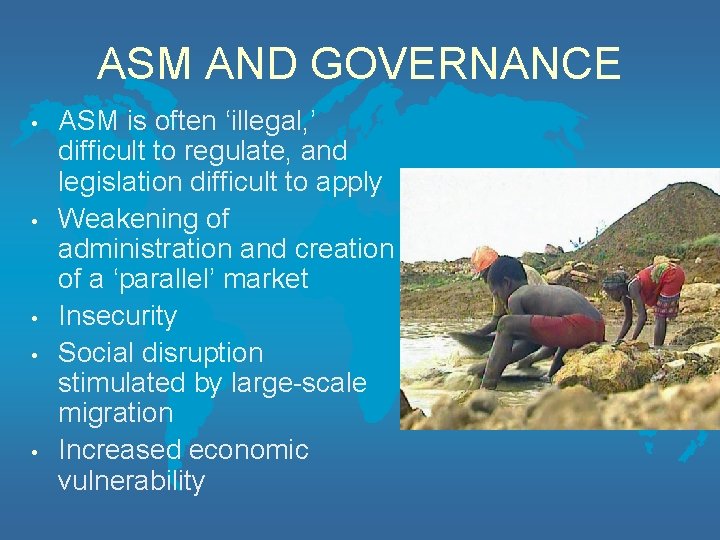 ASM AND GOVERNANCE • • • ASM is often ‘illegal, ’ difficult to regulate,