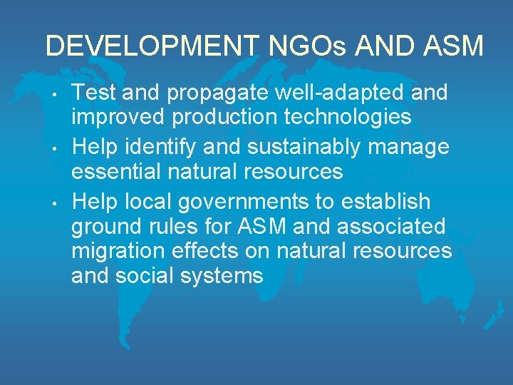 DEVELOPMENT NGOs AND ASM • • • Test and propagate well-adapted and improved production