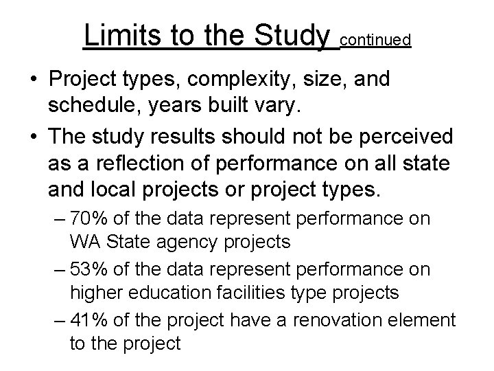 Limits to the Study continued • Project types, complexity, size, and schedule, years built