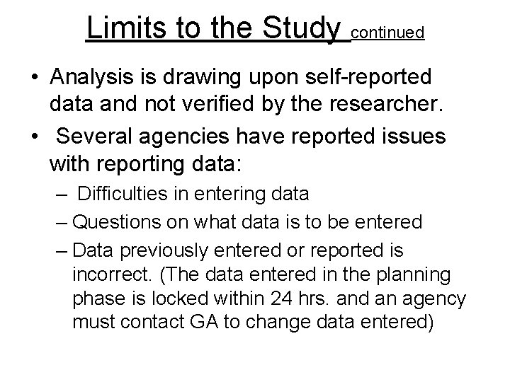 Limits to the Study continued • Analysis is drawing upon self-reported data and not