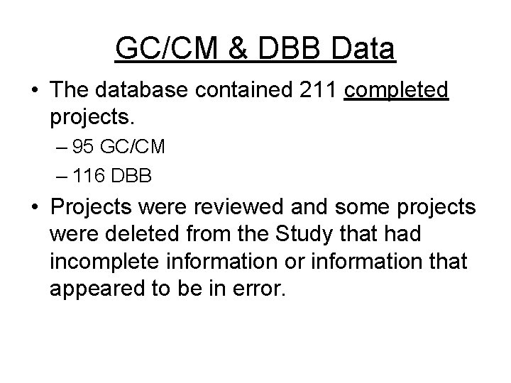 GC/CM & DBB Data • The database contained 211 completed projects. – 95 GC/CM